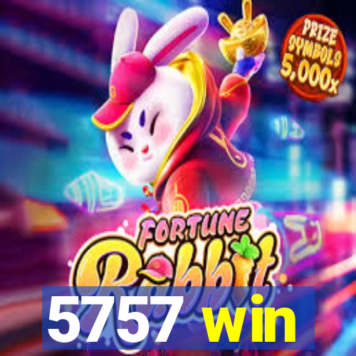 5757 win